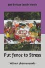 Put Fence to Stress: Without Pharmacopoeia By Cent Cover Image