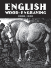English Wood-Engraving 1900-1950 By Thomas Balston Cover Image