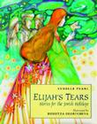 Elijah's Tears: Stories for the Jewish Holidays By Sydelle Pearl, Rossitza Skortcheva (Illustrator) Cover Image