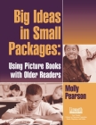 Big Ideas in Small Packages: Using Picture Books with Older Readers Cover Image