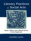 Literary Practices as Social Acts: Power, Status, and Cultural Norms in the Classroom Cover Image