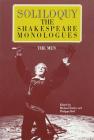 Soliloquy! the Men: The Shakespeare Monologues (Applause Books) Cover Image