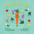 123 Healthy Me By Priya Malik Patel, Puja Suri (Illustrator) Cover Image