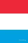 Luxemburg: Flagge, Notizbuch, Urlaubstagebuch, Reisetagebuch Zum Selberschreiben By Flaggen Welt, Flaggen Sammler Cover Image