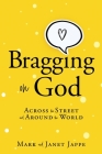 Bragging on God: Across the Street and Around the World Cover Image