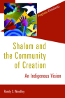 Shalom and the Community of Creation: An Indigenous Vision (Prophetic Christianity Series (PC)) Cover Image