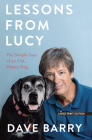 Lessons from Lucy: The Simple Joys of an Old, Happy Dog By Dave Barry Cover Image