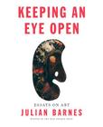 Keeping an Eye Open: Essays on Art Cover Image