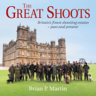 The Great Shoots: Britain's Finest Shooting Estates - Past and Present Cover Image