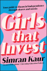 Girls That Invest: Your Guide to Financial Independence Through Shares and Stocks By Simran Kaur Cover Image