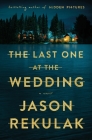 The Last One at the Wedding: A Novel By Jason Rekulak Cover Image