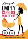 Living the Empty Carriage Way of Life By Marian L. Thomas Cover Image