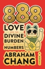 888 Love and the Divine Burden of Numbers: A Novel By Abraham Chang Cover Image