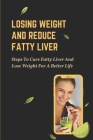 Losing Weight And Reduce Fatty Liver: Steps To Cure Fatty Liver And Lose Weight For A Better Life: Unhealthy Foods Cover Image