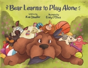Bear Learns to Play Alone By Ken Stauffer, Emily O'Shea (Illustrator) Cover Image