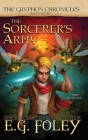 The Sorcerer's Army (The Gryphon Chronicles, Book 8) By E. G. Foley Cover Image