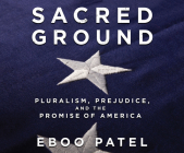 Sacred Ground: Pluralism, Prejudice, and the Promise of America Cover Image