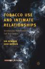 Tobacco Use and Intimate Relationships: Smokers and Non-Smokers Tell Their Stories By Ian Newman, John Defrain Cover Image