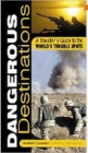 Dangerous Destinations: A Traveller's Guide to the World's Trouble Spots By Andrew Duncan, Michel Opatowski Cover Image