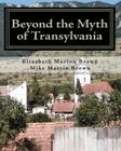 Beyond the Myth of Transylvania By Mike Martin Brown, Louis Charles Martin, Brienne Elisabeth Brown Cover Image