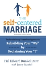 The Self-Centered Marriage: The Revolutionary ScreamFree Approach to Rebuilding Your 