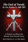 The End of Torah: At The Cross or AD 70?: A Debate On When the Law of Moses Passed By Don K. Preston D. DIV Cover Image