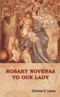 Rosary Novenas to Our Lady By Charles V. Lacey Cover Image