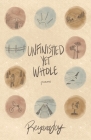 Unfinished Yet Whole By Reyana Joy Cover Image