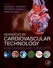 Advances in Cardiovascular Technology: New Devices and Concepts By Jamshid H. Karimov (Editor), Kiyotaka Fukamachi (Editor), Marc Gillinov (Editor) Cover Image