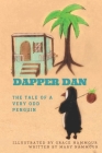 Dapper Dan: The Tale of a Very Odd Penguin By Grace Nammour (Illustrator), Mary Nammour Cover Image