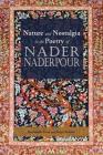 Nature and Nostalgia in the Poetry of Nader Naderpour By Rouhollah Zarei, Roger Sedarat Cover Image