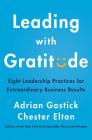 Leading with Gratitude: Eight Leadership Practices for Extraordinary Business Results Cover Image