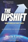 The Upshift: Wiser Living on Planet Earth By Ervin Laszlo Cover Image