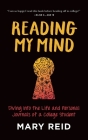 Reading My Mind: Diving into the Life and Personal Journals of a College Student By Mary Reid Cover Image