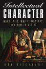 Intellectual Character: What It Is, Why It Matters, and How to Get It (Jossey-Bass Education) Cover Image