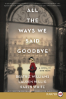 All the Ways We Said Goodbye: A Novel of the Ritz Paris By Beatriz Williams, Lauren Willig, Karen White Cover Image