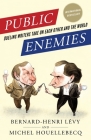 Public Enemies: Dueling Writers Take On Each Other and the World By Bernard-Henri Lévy, Michel Houellebecq, Miriam Rachel Frendo (Translated by), Frank Wynne (Translated by) Cover Image