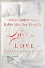 Lust for Love: Rekindling Intimacy and Passion in Your Relationship By Pamela Anderson, Shmuley Boteach Cover Image