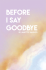 Before I Say GoodBye By Janette Valenzo Cover Image