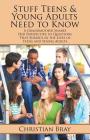 Stuff Teens & Young Adults Need to Know: A Grandmother Shares Her Perspective to Questions That Surface in the Lives of Teens and Young Adults By Christian Bray Cover Image