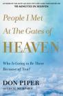 People I Met at the Gates of Heaven: Who Is Going to Be There Because of You? Cover Image