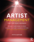 Artist Management for the Music Business: Manage Your Career in Music: Manage the Music Careers of Others Cover Image