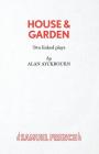 House & Garden (French's Acting Edition S) By Alan Ayckbourn Cover Image