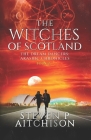 The Witches of Scotland: The Dream Dancers: Akashic Chronicles Book 2 By Steven P. Aitchison Cover Image