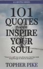 101 Quotes That Will Inspire Your Soul: Awaken the Spark Within By Topher Pike Cover Image