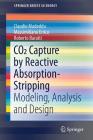 CO2 Capture by Reactive Absorption-Stripping: Modeling, Analysis and Design (Springerbriefs in Energy) By Claudio Madeddu, Massimiliano Errico, Roberto Baratti Cover Image