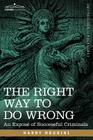 The Right Way to Do Wrong: An Expose of Successful Criminals Cover Image