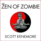 The Zen of Zombie Lib/E: Better Living Through the Undead Cover Image
