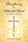 Strengthening the Marital Bond by God's Design Cover Image