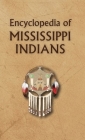 Encyclopedia of Mississippi Indians By Donald Ricky Cover Image